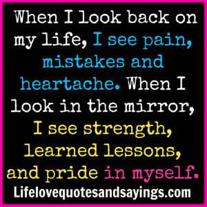 ... See Strength, Learned Lessons, and Pride In Myself ~ Life Quote