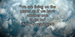 quotes environment earth planet terry swearingen environmental quotes