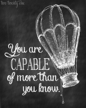 Free Printable - You are capable of more than you know.
