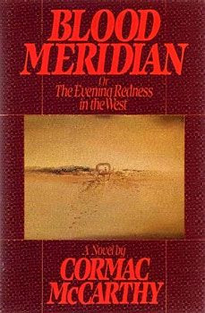 Blood Meridian - by CORMAC MCCARTHY