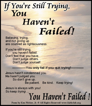 ... trying, your haven't failed yourself yet. Religious Christian poem
