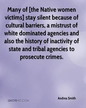 Andrea Smith - Many of [the Native women victims] stay silent because ...