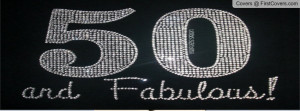 50 and fabulous Profile Facebook Covers