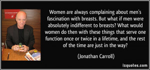Women are always complaining about men's fascination with breasts. But ...