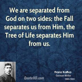 We are separated from God on two sides; the Fall separates us from Him ...