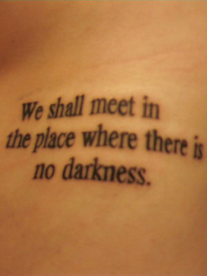 this tattoo talks about meeting in a place where there is no darkness