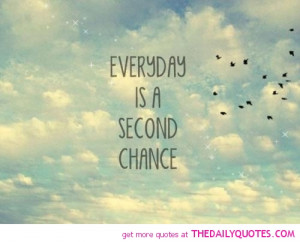 every-day-second-chance-motivational-inspirational-quotes-sayings ...