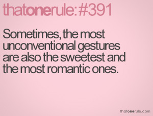 ... gestures are also the sweetest and the most romantic ones