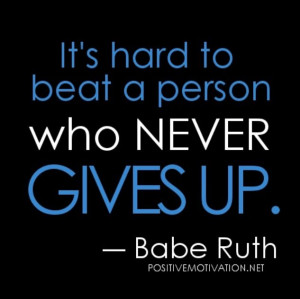 Quote from Babe Ruth...JUST SAYING!!!