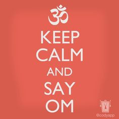 Keep Calm and Say OM! #Yoga #Inspiration More