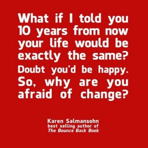 Karen Salmansohn has the most encouraging messages…I have asked ...