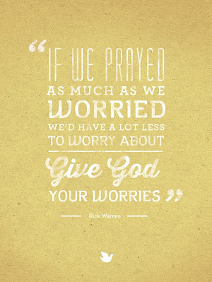 ... Have A Lot Less To Worry About Give God Your Worries - Worry Quote