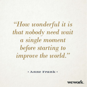 WeWork #Inspirational #Quote / Anne Frank