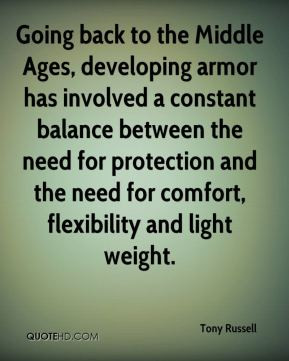Tony Russell - Going back to the Middle Ages, developing armor has ...