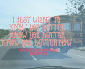 Quotes I Just Want You To Know ~ I just want to know you better know ...