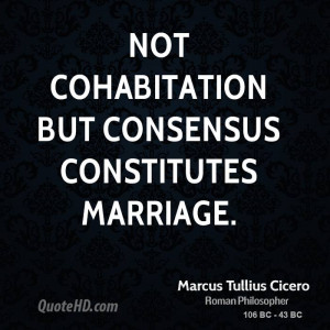 Not cohabitation but consensus constitutes marriage.
