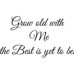 Grow Old with Me' Vinyl Wall Art Quote
