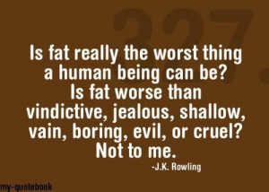 Is fat really the worst thing a human being can be?