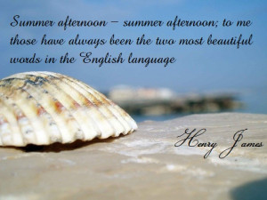 ... beautiful words in the English language. (Henry James)he English