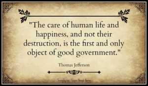 ... is the first and only object of good government. – Thomas Jefferson