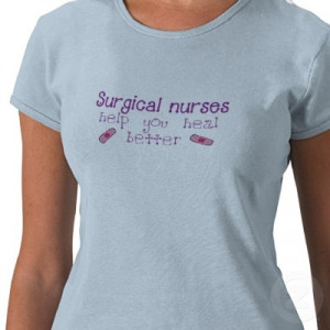 Surgical nurse tee shirt. I know you will have a lot of these!
