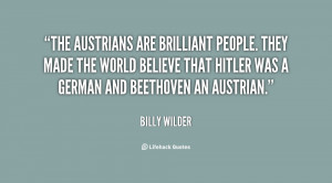 The Austrians are brilliant people. They made the world believe that ...
