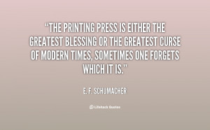 quote-E.-F.-Schumacher-the-printing-press-is-either-the-greatest-57204 ...