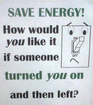 don't waste energy!
