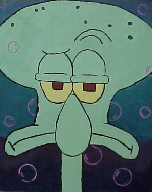 Feeling like Squidward