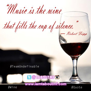 ... the wine that fills the cup of silence. ― Robert Fripp - Wine Quote