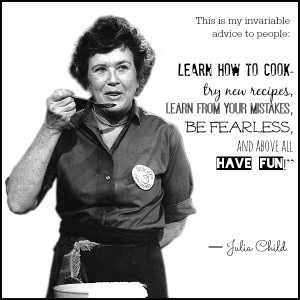 Julia Child Quote - My Advice Recipes, Quotes, and Book Review ...
