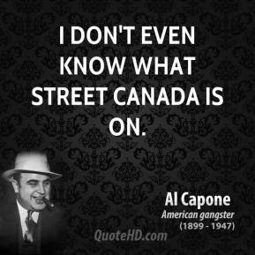 don't even know what street Canada is on.