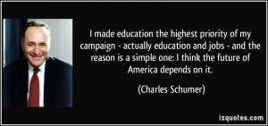 made education the highest priority of my campaign - actually ...