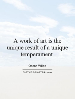 of art is the unique result of a unique temperament Picture Quote 1