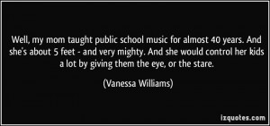 ... kids a lot by giving them the eye, or the stare. - Vanessa Williams