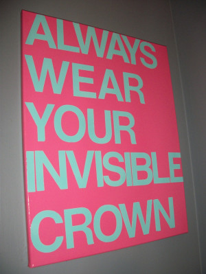 Always Wear Your Invisible Crown quote Subway Art 16x20 Canvas.