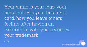 Your smile is your logo, your personality is your business card, how ...