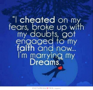 ... engaged to my faith and now I'm marrying my dreams Picture Quote #1