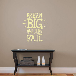 Dream Big, Dare To Fail