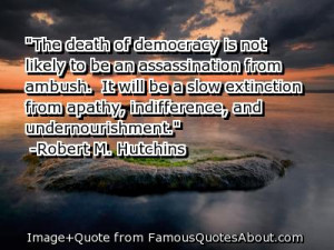 ... Is Not Likely to be an assassination from Ambush ~ Democracy Quote