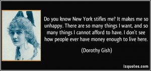 Do you know New York stifles me? It makes me so unhappy. There are so ...