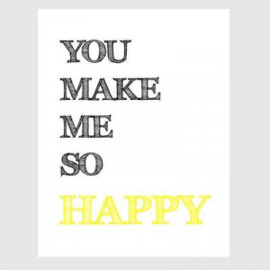 You Make Me so Happy Quotes