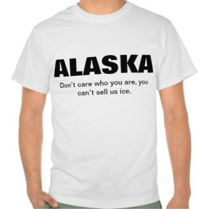 Alaska sayings tee shirt