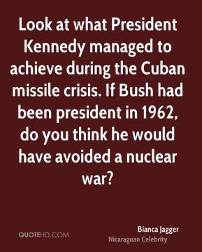 President Kennedy managed to achieve during the Cuban missile crisis ...