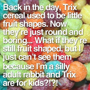 funny tricks cereal used to be fruit shaped tricks are for kids quote
