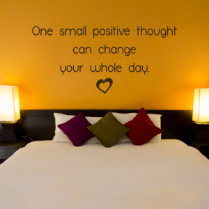 quotes one small positive thought can change your whole day quote wall ...