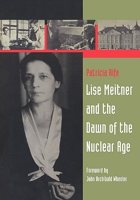 ... “Lise Meitner and the Dawn of the Nuclear Age” as Want to Read
