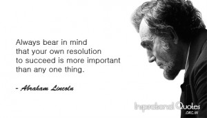 Abraham Lincoln Quotes On Success Always bear in mind that your