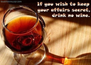 alcohol-quoteif-you-wish-to-keep-your-affairs-secret-drink-no-wine.jpg