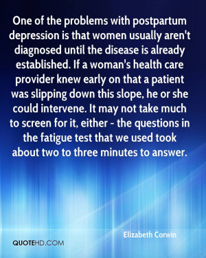 One of the problems with postpartum depression is that women usually ...